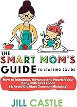 The Smart Mom's Guide To Starting Solids